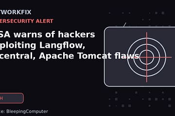CISA warns of hackers exploiting Langflow, N-central, Apache Tomcat flaws - NetworkFix cybersecurity news
