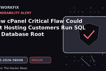 New cPanel Critical Flaw Could Let Hosting Customers Run SQL as Database Root - NetworkFix cybersecurity news