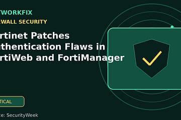 Fortinet Patches Authentication Flaws in FortiWeb and FortiManager - NetworkFix cybersecurity news